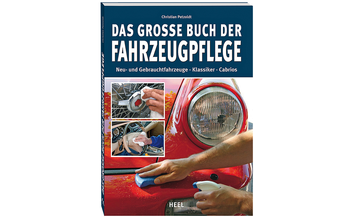 Das große Buch der Fahrzeugpflege, Christian Petzoldt, HEEL Verlag, 2010
